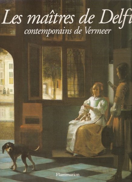 Kersten, Michiel C.C. & Danielle H.A.C. Lokin - Les Maitres de Delft, contemporains de Vermeer