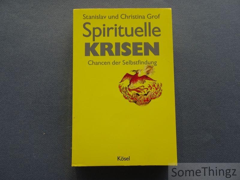 Stanislav Grof, Christina Grof. - Spirituelle Krisen: Chancen der Selbstfindung.