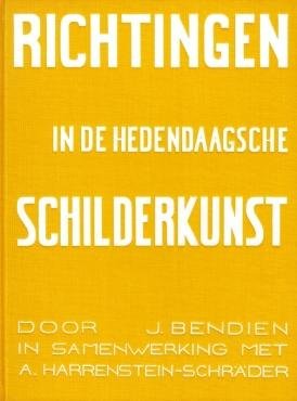 BENDIEN, Jacob - Richtingen in de hedendaagsche schilderkunst. In samenwerking met A. Harrenstein-Schräder.