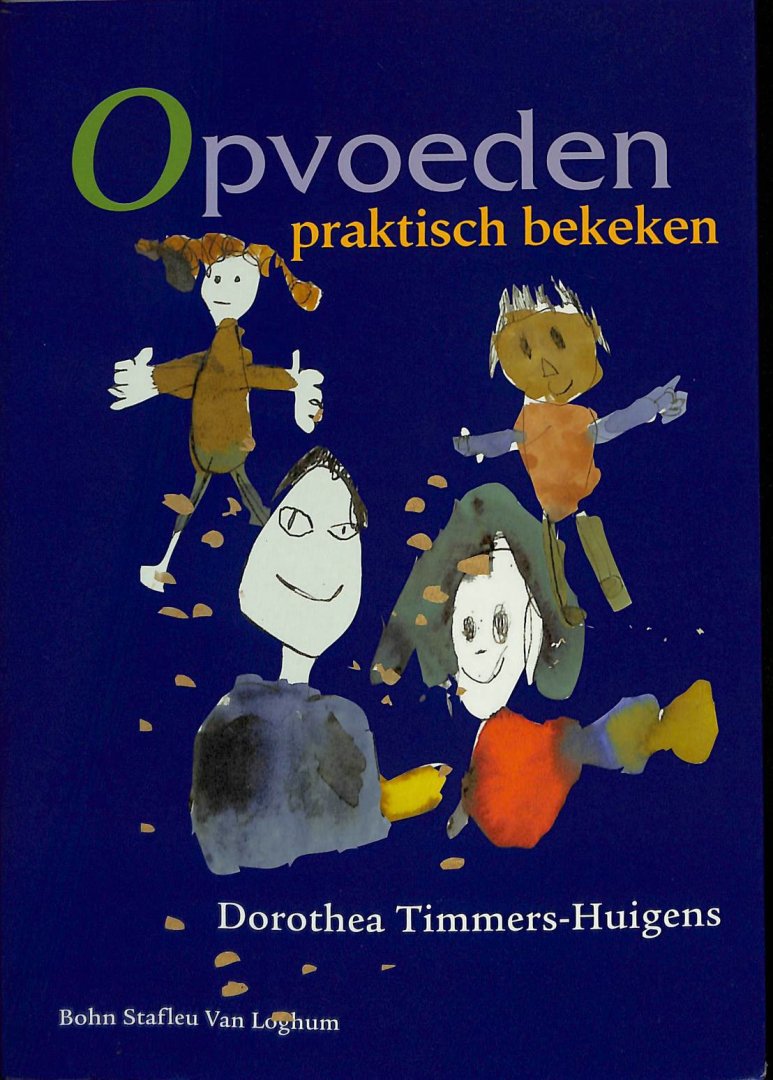 Timmers-Huigens, Dorothea - Opvoeden praktisch bekeken. Vraagbaak voor opvoedingsondersteuning