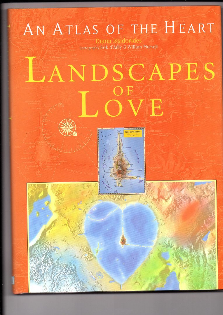 Issidorides, Diana, Erik d'Ailly & Willum Morsch (cartography) - Landscapes of love. An Atlas of the heart.