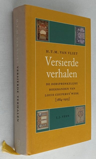 Vliet, H.T.M. van, - Versierde verhalen. De oorspronkelijke boekbanden van Louis Couperus' werk (1884-1925)