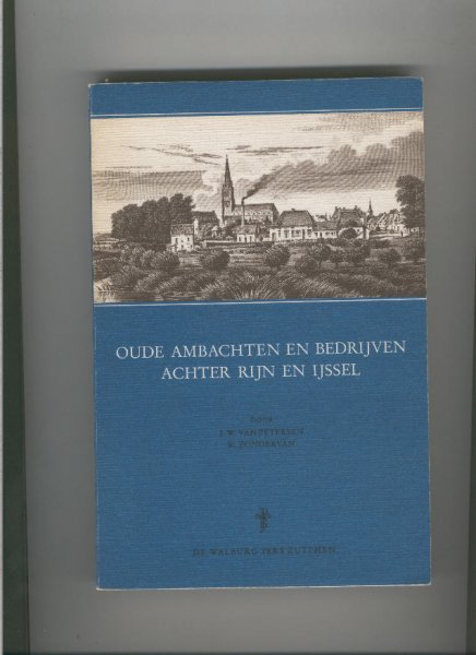 Petersen J.W en  Zondervan, W. - Oude AMBACHTEN en BEDRIJVEN achter RIJN en IJSSEL