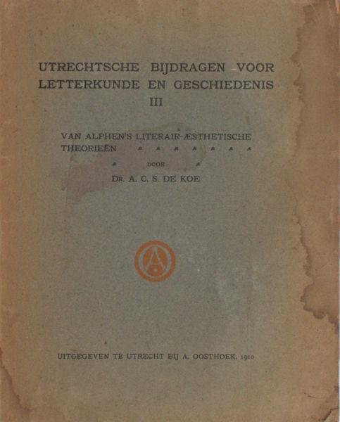 Koe, A.C.S. de. - Van Alphen's literair aesthetische theorieën.