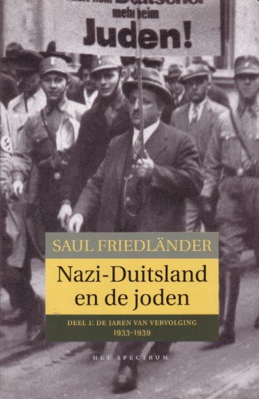 Friedländer, Saul - Nazi-Duitsland en de Joden 1933-1939 Deel 1: de jaren van vervolging 1933-1939