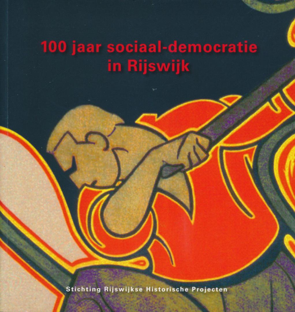 Ende, Willem van der / Poleij, Laurien / Schoonderwoerd, Cokkie - 100 jaar sociaal-democratie in Rijswijk.