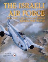 The Israeli Air Force 1947-1960 - An Illustrated History