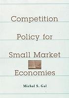 Gal, Michael S. - Competition policy small market economies.
