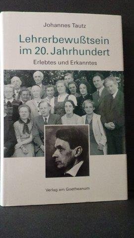 Tautz, Johannes - Lehrerbewusstsein im 20. Jahrhundert. Erlebtes und Erkanntes.