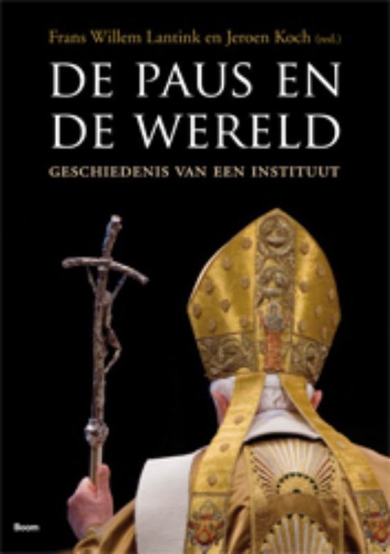 Lantink, Frans Willem & Koch, Jeroen. - De paus en de wereld : geschiedenis van een instituut.