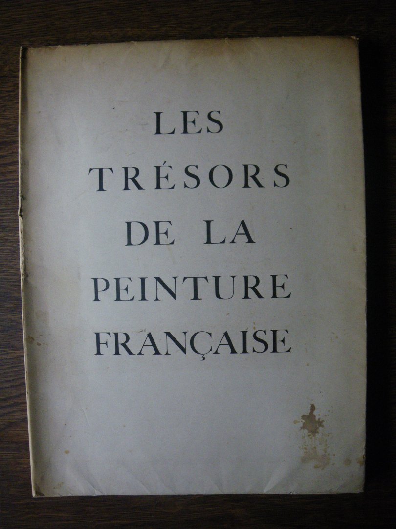 Jaques-Emile Blanche, Elie Faure, Maurice Raynal, E. Teriade - Les Trésors De La Peinture Française Des Primitifs Au XVI Siecle