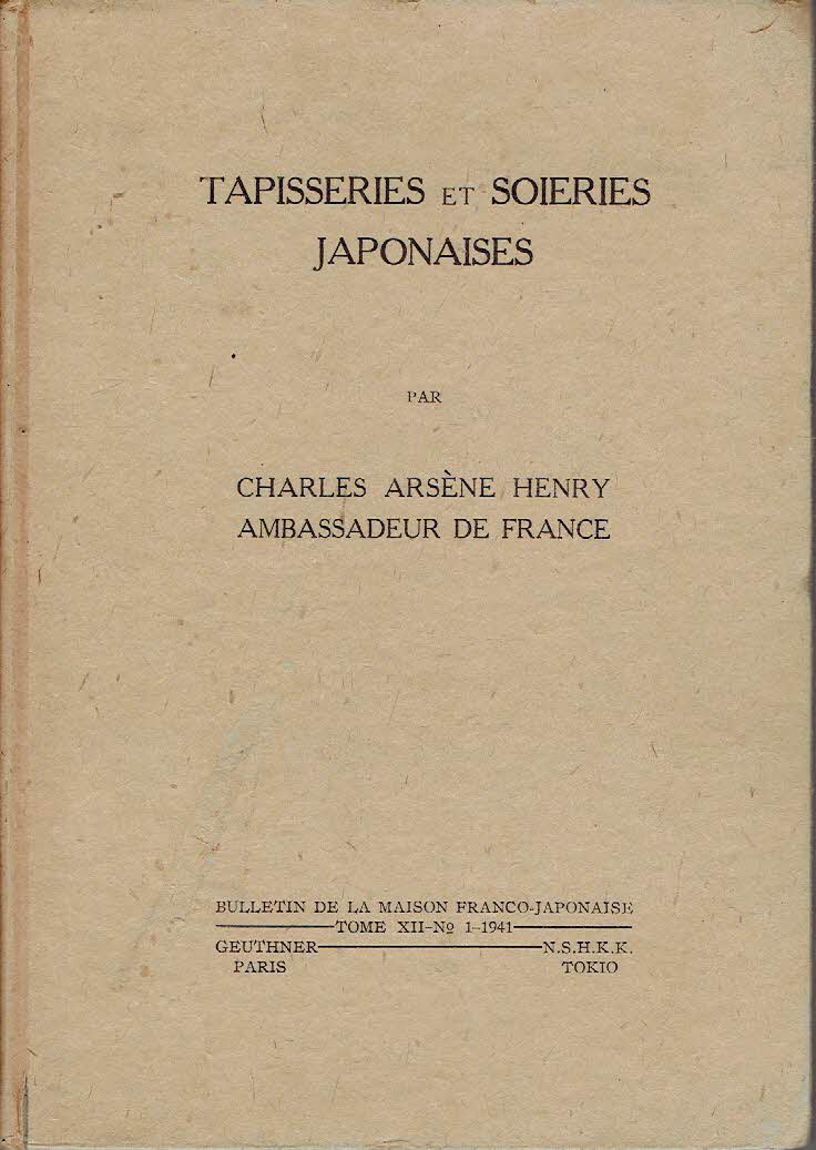 HENRY, Charles Arsène - Tapisseries et Soieries Japonaises - Contribution à l'étude de l'esthétique et de la décoration des soieries façonnées et des tapisseries Japonaises de l'époque Tokugawa 1603-1856. - [With signed dedication]