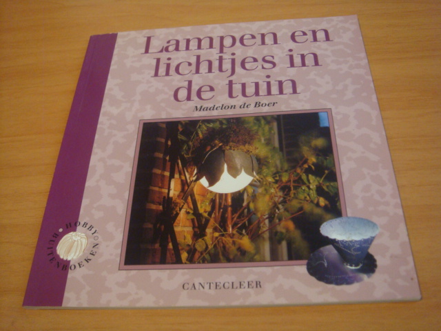 Boer, Madelon de - Lampen en lichtjes in de tuin