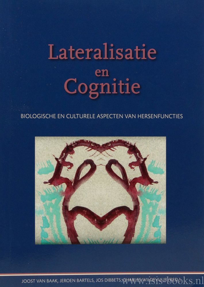 BAAK, J. VAN , BARTELS, J., DIBBETS, J., (RED.) - Lateralisatie en cognitie. Enerzijds/anderzijds/wederzijds. Biologische en culturele aspecten van hersenfuncties.