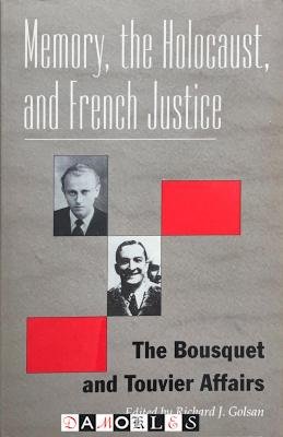 Richard J. Golsan - Memory, the Holocaust, and French Justice. The Bousquet and Touvier Affairs