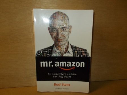 Stone, Brad - Mr. Amazon / de onstuitbare ambitie van Jeff Bezos