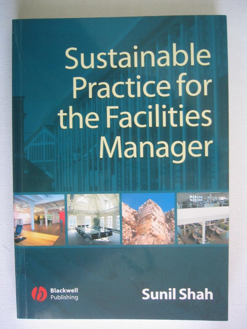 Shah, Sunil - Sustainable Practice for the Facilities manager