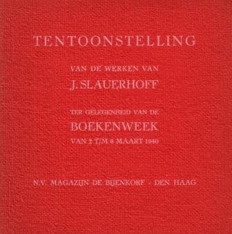 (SLAUERHOFF, J.) - Tentoonstelling van de werken van J. Slauerhoff ter gelegenheid van de verschijning van zijn verzamelde werken van 12 t/m 23 maart 1940.