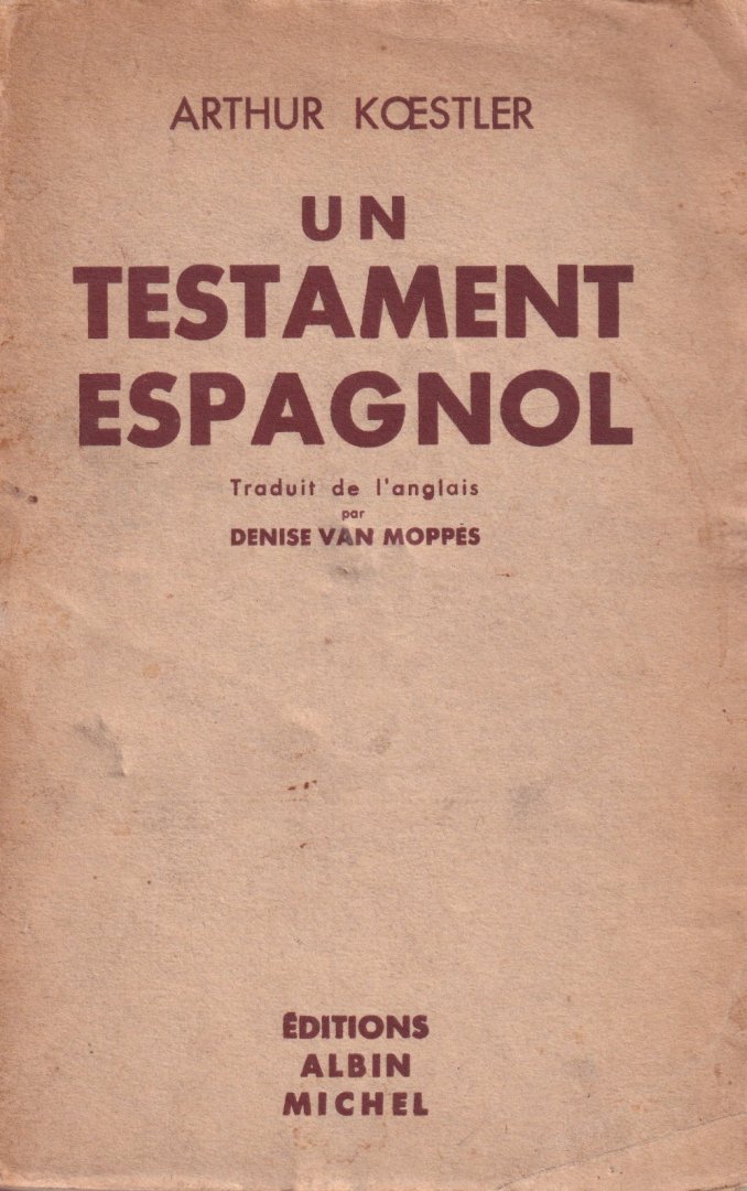 Koestler, Arthur - Un testament espagnol. Traduit de l'anglais par Denise van Moppès