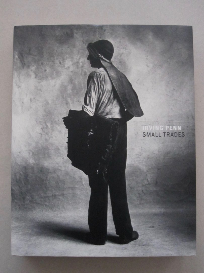 Irving Penn / Virginia A. Heckert / Anne Lacoste - Small Trades