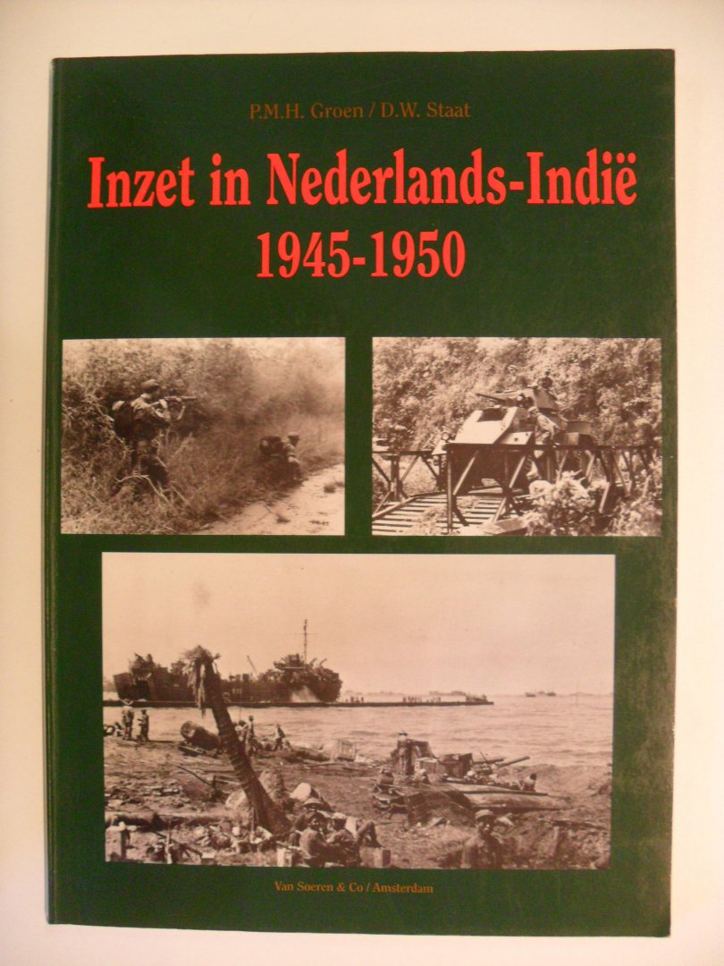 Groen P.M.H. & D.W.Staat - Inzet in Nederlands-Indie 1945-1950