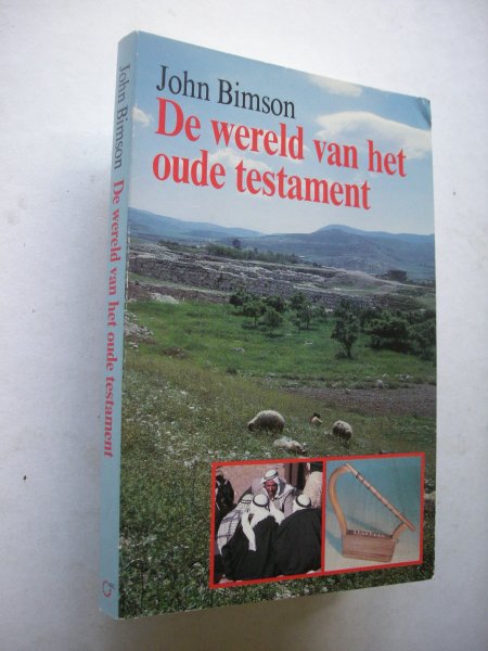 Bimson, John / Blij, F.W., vert. - De wereld van het oude testament (The World of the Old Testament)