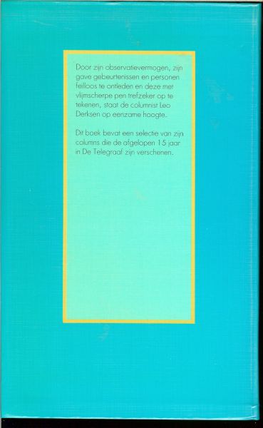 Derksen, Leo .. Omslagontwerp .. Wim Wal gvn te Uithoorn - Het Beste Van Leo Derksen .. Dit boek bevat een selectie van zijn columns die de afgelopen 15 jaar in De Telegraaf zijn verschenen.