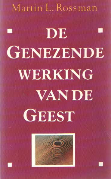 ROSSMAN, MARTIN L. - De genezende werking van de geest