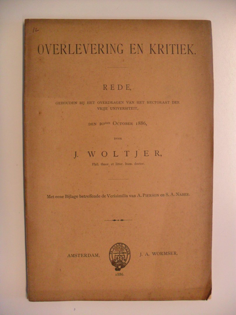 Woltjer J. - Overlevering en Kritiek - Rede gehouden bij het overdragen van het Rectoraat der Vrije Universiteit- 20 oct.1886