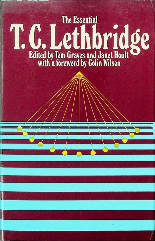 Lethbridge, T.C. - The Essential T.C. Lethbridge