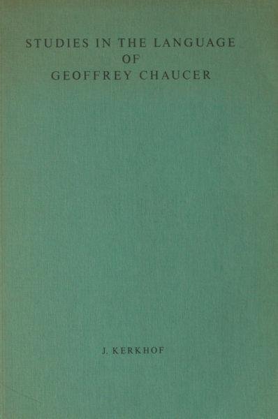 Kerkhof, J. - Studies in the language of Geoffrey Chaucer.