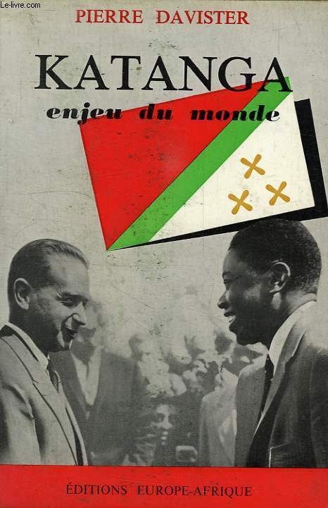 DAVISTER Pierre, MARRES J. (introduction) - Katanga, enjeu du monde. Récits et documents.