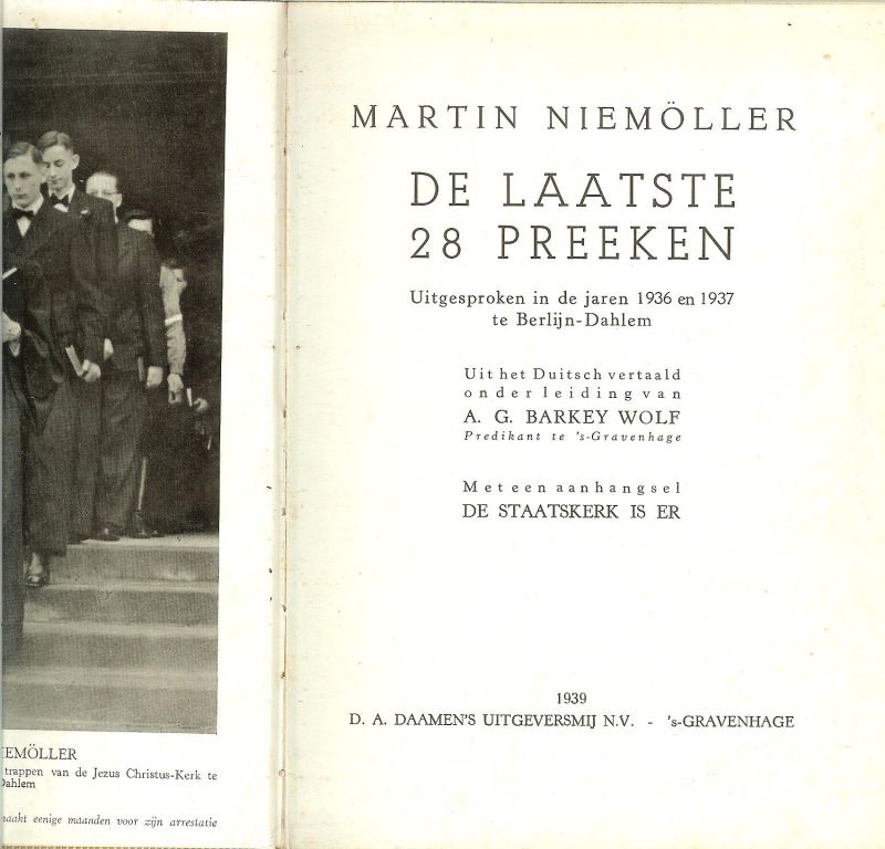 Niemöller, Martin .. Uit het Duitsch vertaald onder leiding van A.G.Barkey Wolf. Met een aanhangsel De Staatskerk is er. - De laatste 28 preken. Uitgesproken in de jaren 1937 en 1937 te Berlijn-Dahlem