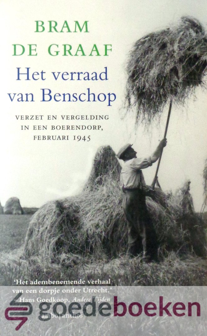 Graaf, Bram de - Het verraad van Benschop --- Verzet en vergelding in een boerendorp, februari 1945