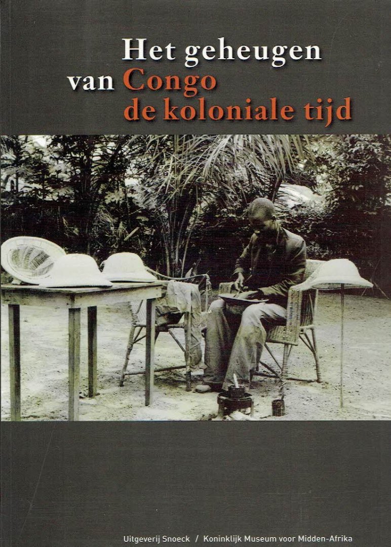 VELLUT, Jean-Luc et al - Het geheugenvan Congo - de koloniale tijd.
