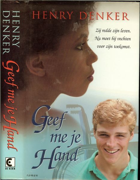 Denker, Henry .. Vertaling : Aafje Beijer - Geef me je hand .. Zij redde zijn leven. Nu moet hij vechten voor zijn toekomst?