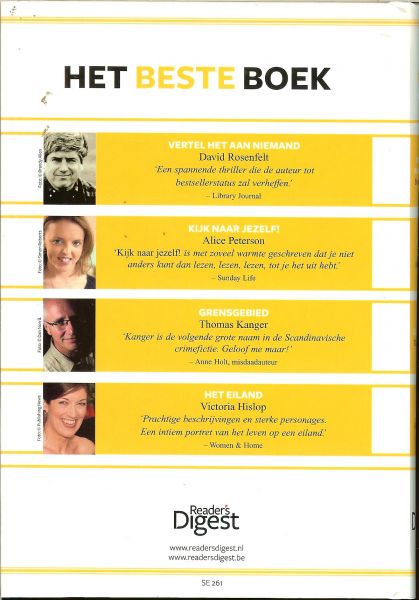 Bernards Wim .. en Feike de Keijzer & de redactie The Reader's Digest .. David Rosenfelt Alice Peterson Victoria Hislop Thomas Kanger - Het beste boek 4 beroemde boeken .. Vertel het aan niemand. Kijk naar jezelf ! Grensgebied. Het Eiland