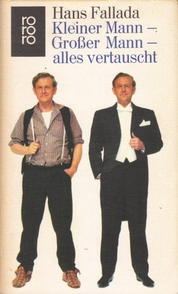 Fallada, Hans - Kleiner Mann-Grosser Mann-alles vertauscht (oder Max Schreyvogels Last und Lust des Geldes)