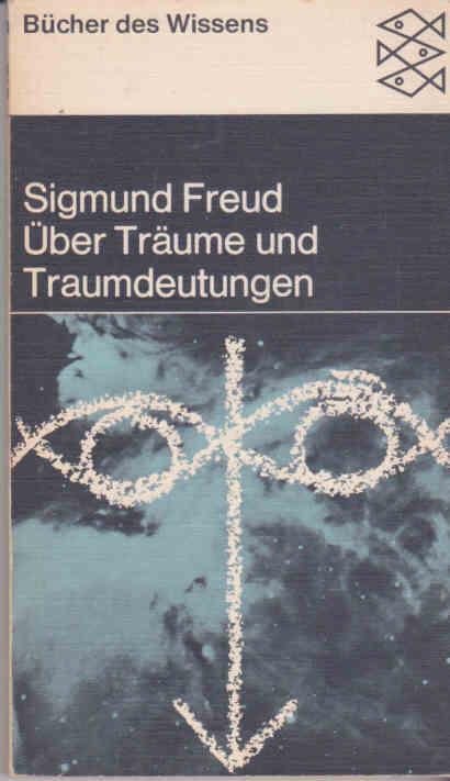 Freud, Sigmund - Über Träume und Traumdeutungen