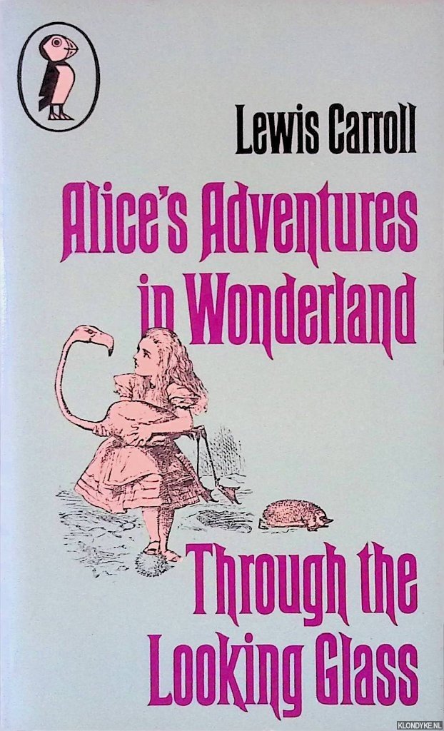 Carroll, Lewis - Alice's Adventrues in Wonderland; Through the Looking Glass