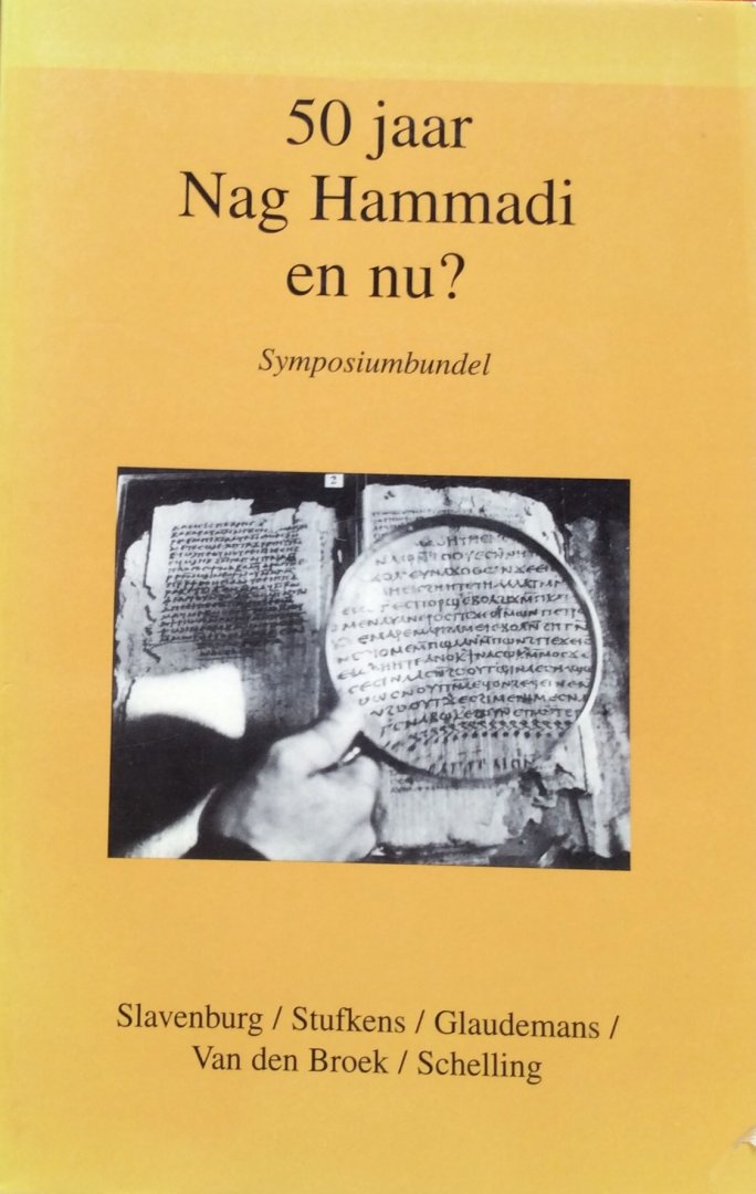 Slavenburg, Jacob / Stufkens, Hein / Glaudemans, Willem / Broek, Roel van der / Schelling, Piet - 50 jaar Nag Hammadi en nu? Symposiumbundel