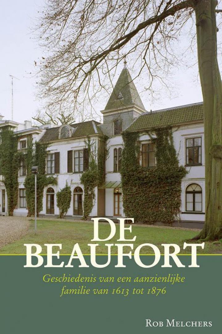 Melchers, Rob - De Beaufort. Geschiedenis van een aanzienlijke familkie van 1613 tot 1876