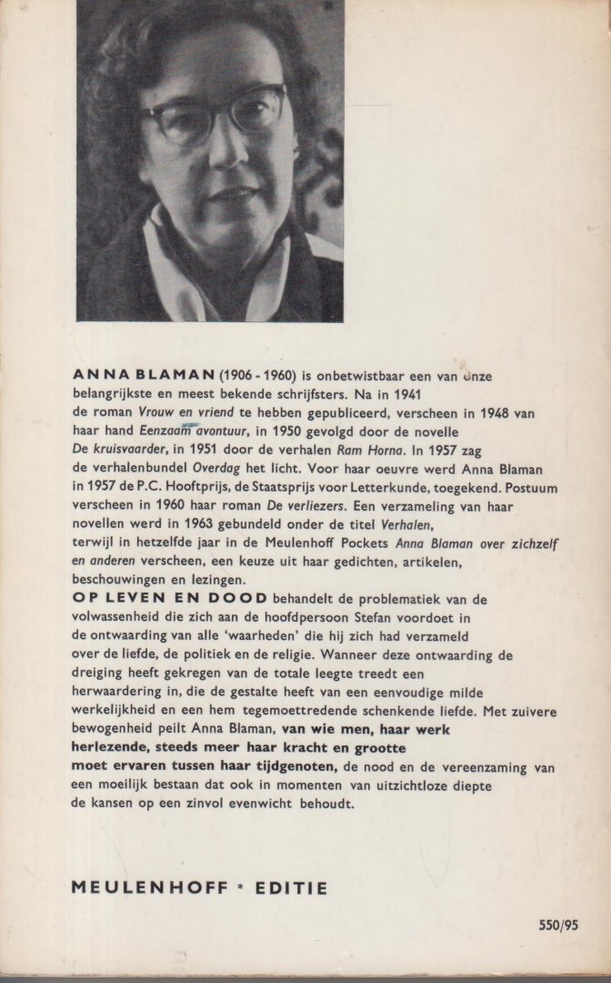 Blaman (Rotterdam, 31 januari 1905 - aldaar, 13 juli 1960) was het pseudoniem (afkorting van "Ben Liever Als MAN") van Johanna Petronella Vrugt, Anna - Op leven en dood - Roman.