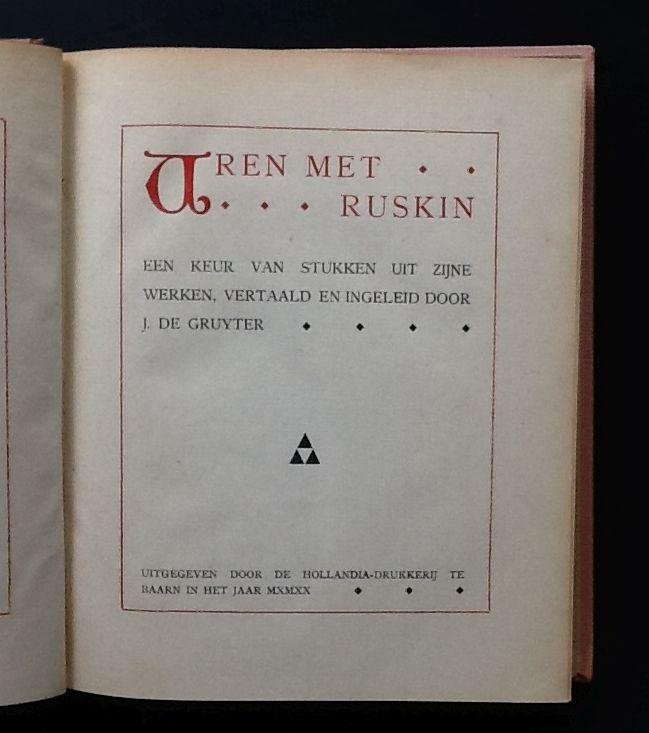 J. de Gruyter. - Uren met Ruskin Een keur van stukken uit zijne werken, vertaald en ingeleid door J. de Gruyter.