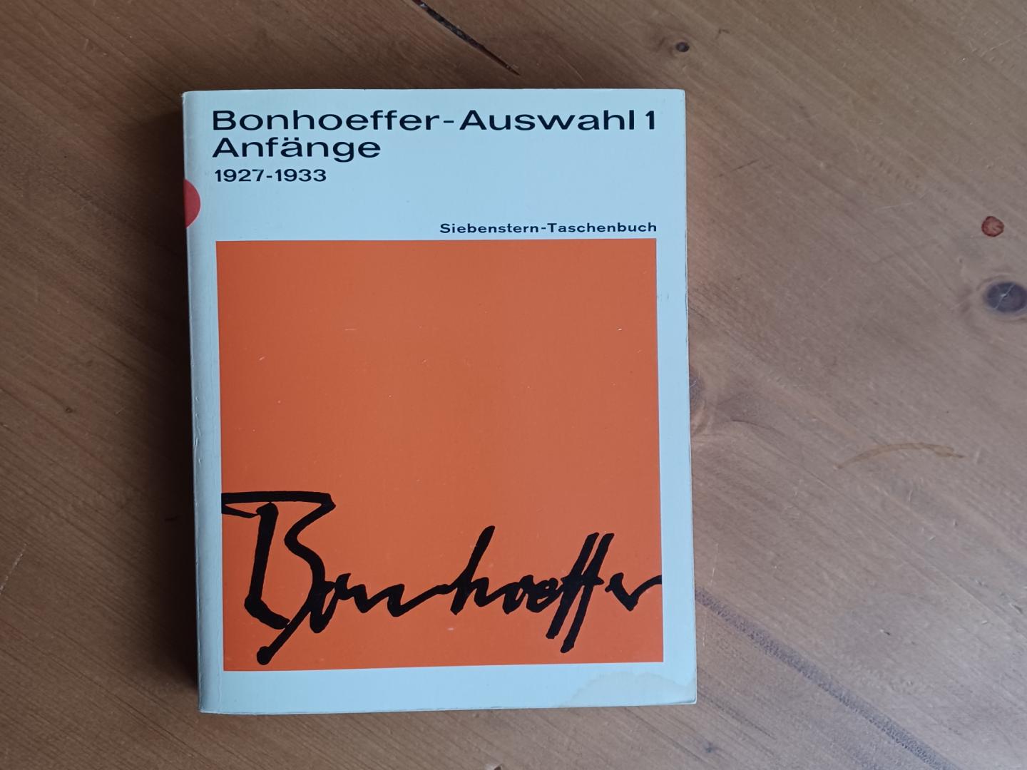Bonhoeffer, Dietrich - Bonhoeffer-Auswahl 1 Anfänge 1927-1933