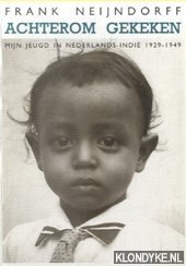 Neijndorff, Frank - Achterom gekeken: mijn jeugd in Nederlands-Indië 1929-1949 *GESIGNEERD*