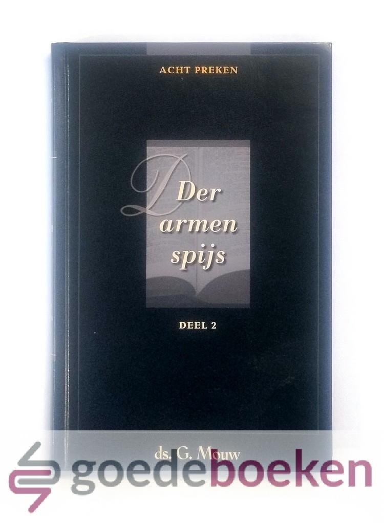 Mouw, Ds. G. - Der armen spijs, deel 2 --- Acht preken voor het kerkelijk jaar