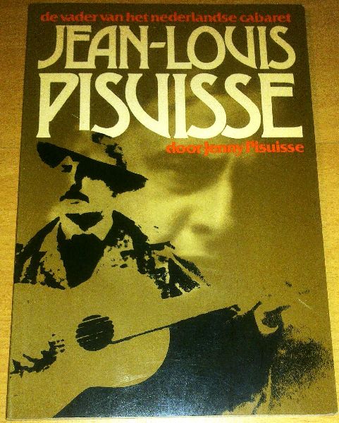 Pisuisse, Jenny - Jean-Louis Pisuisse, de vader van het nederlandse cabaret