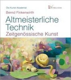 Finkenwirth, Bernd - Altmeisterliche Technik / Zeitgenössische Kunst