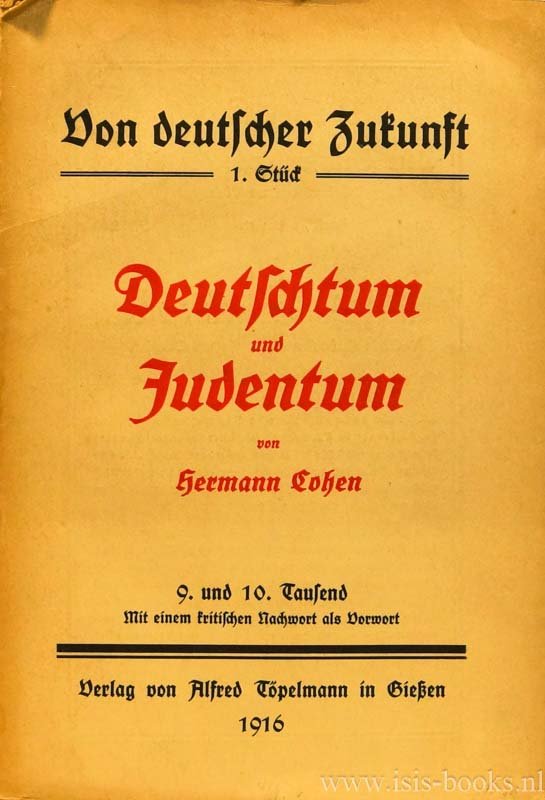 COHEN, H. - Deutschtum und Judentum. Mit grundlegenden Betrachtungen über Staat und Internationalismus. Durchgesehen, ergänzt und mit einem kritischen Nachwort als Vorwort.